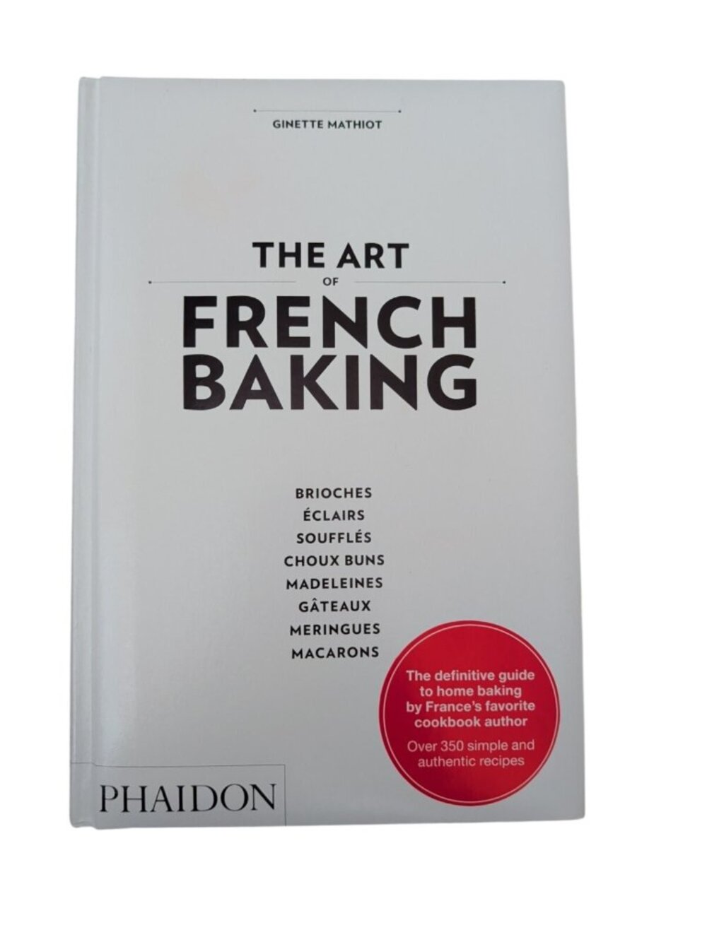 The Art of French Baking by Ginette Mathiot 2011 Hardcover Phaidon
